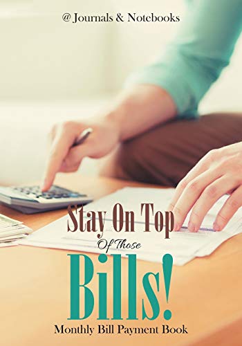 Stay on Top of Those Bills Monthly Bill Payment Book [Paperback]