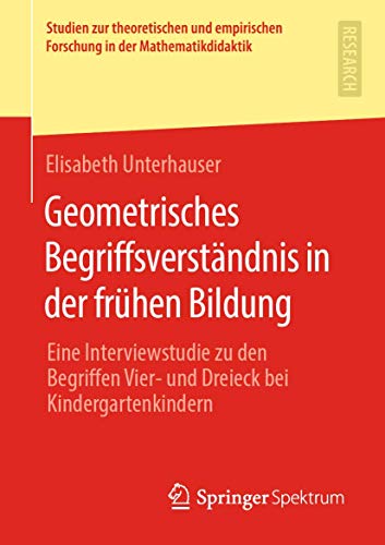 Geometrisches Begriffsverstndnis in der frhen Bildung: Eine Interviewstudie zu [Paperback]