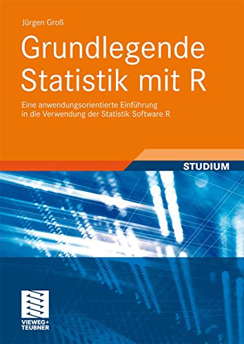 Grundlegende Statistik mit R: Eine anwendungsorientierte Einfhrung in die Verwe [Paperback]