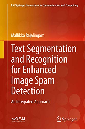 Text Segmentation and Recognition for Enhanced Image Spam Detection: An Integrat [Hardcover]