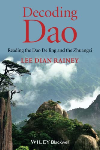 Decoding Dao: Reading the Dao De Jing (Tao Te Ching) and the Zhuangzi (Chuang Tz [Paperback]