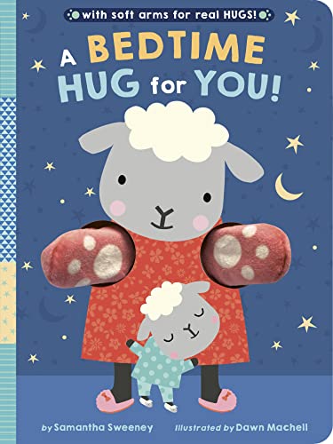 A Bedtime Hug for You!: With soft arms for real HUGS! [Board book]