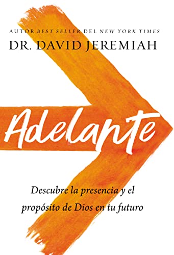 Adelante: Descubra la presencia y el propsito de Dios en su futuro [Paperback]