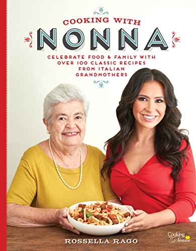 Cooking with Nonna: Celebrate Food & Family With Over 100 Classic Recipes fr [Hardcover]