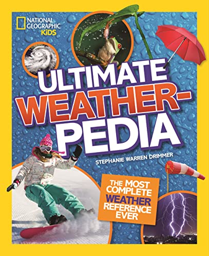 National Geographic Kids Ultimate Weatherpedia: The most complete weather refere [Hardcover]