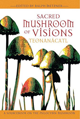 Sacred Mushroom of Visions: Teonanácatl: