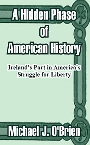 A Hidden Phase Of American History Ireland's Part In America's Struggle For Lib [Paperback]