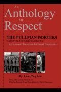 An Anthology Of Respect The Pullman Porters National Historic Registry Of Afric [Hardcover]