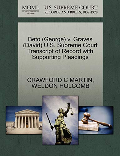 Beto V. Graves U. S. Supreme Court Transcript of Record ith Supporting Pleading [Paperback]