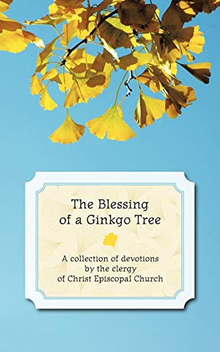 Blessing of A Ginkgo Tree  A Collection of Devotions by the Clergy of Christ Ep [Paperback]