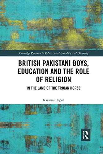 British Pakistani Boys, Education and the Role of Religion In the Land of the T [Paperback]