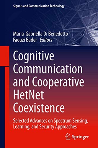 Cognitive Communication and Cooperative HetNet Coexistence: Selected Advances on [Hardcover]