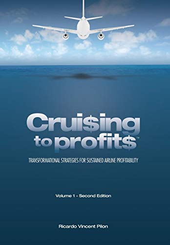 Cruising To Profits Transformational Strategies For Sustained Airline Profitabi [Hardcover]