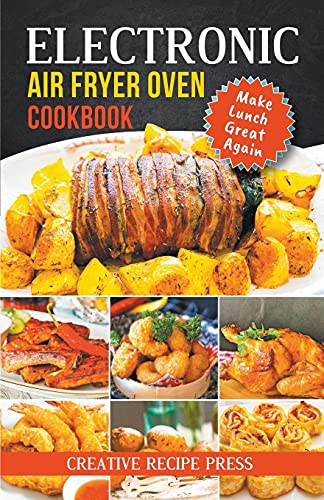 Electronic Air Fryer Oven Cookbook Make Lunch Great Again