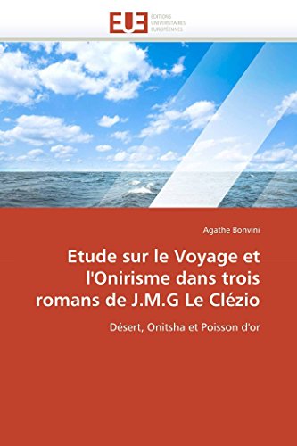 Etude Sur Le Voyage Et L'onirisme Dans Trois Romans De J.M.G Le Clzio Dsert,  [Paperback]