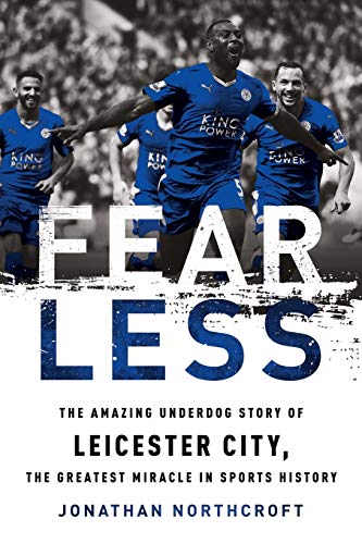 Fearless The Amazing Underdog Story of Leicester City, the Greatest Miracle in  [Paperback]