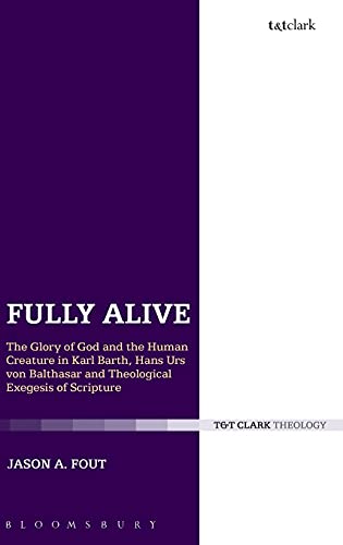 Fully Alive The Glory of God and the Human Creature in Karl Barth, Hans Urs von [Hardcover]