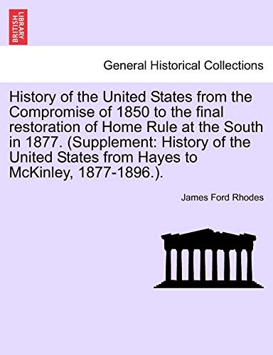 History Of The United States From The Compromise Of 1850 To The Final Restoratio [Paperback]