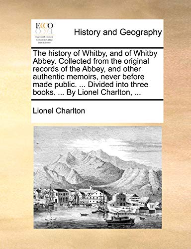 History of Whitby, and of Whitby Abbey Collected from the Original Records of th [Paperback]