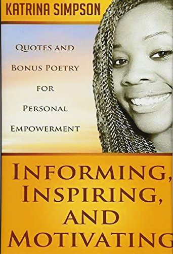 Informing, Inspiring, And Motivating Quotes And Bonus Poetry For Personal Empo [Hardcover]