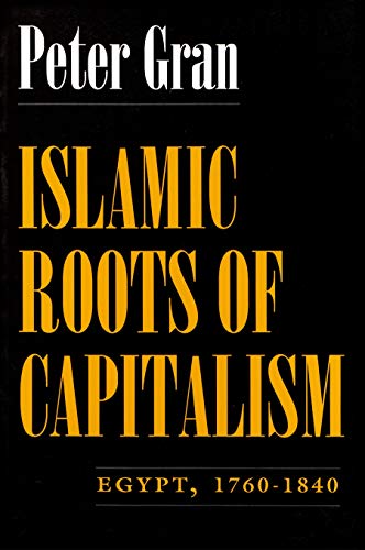 Islamic Roots Of Capitalism Egypt, 1760-1840 (middle East Studies Beyond Domina [Paperback]