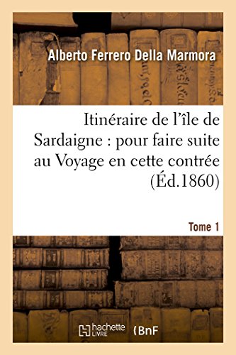 Itineraire De L'ile De Sardaigne Pour Faire Suite Au Voyage En Cette Contree To [Paperback]