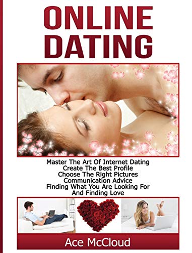 Online Dating Master The Art Of Internet Dating Create The Best Profile, Choos [Hardcover]