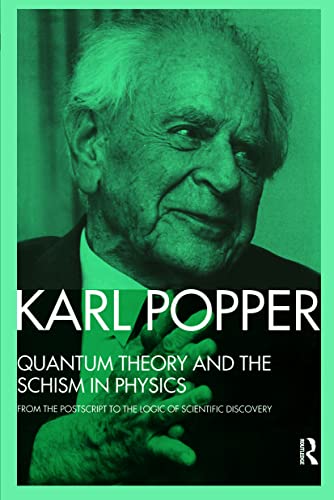 Quantum Theory and the Schism in Physics From the Postscript to The Logic of Sc [Paperback]