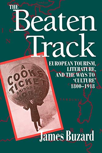 The Beaten Track European Tourism, Literature, and the Ways to &quotCulture&qu [Paperback]