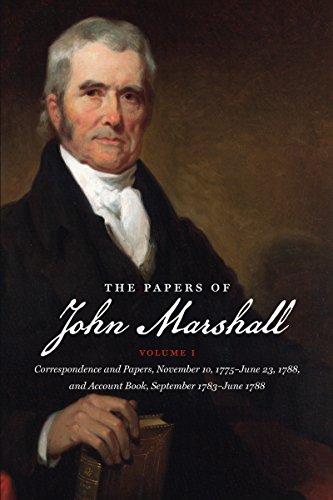 The Papers Of John Marshall Vol. I Correspondence And Papers, November 10, 177 [Paperback]