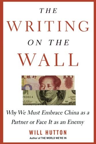 The Writing on the Wall Why We Must Embrace China as a Partner or Face It as an [Paperback]