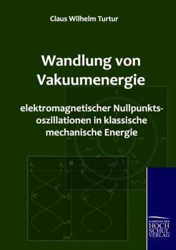 Wandlung Von Vakuumenergie Elektromagnetischer Nullpunktsoszillationen in Klassi [Paperback]