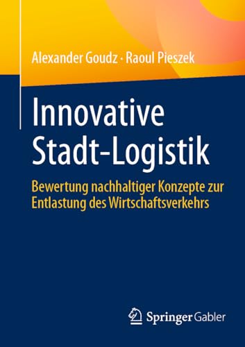 Innovative Stadt-Logistik: Bewertung nachhaltiger Konzepte zur Entlastung des Wi [Paperback]