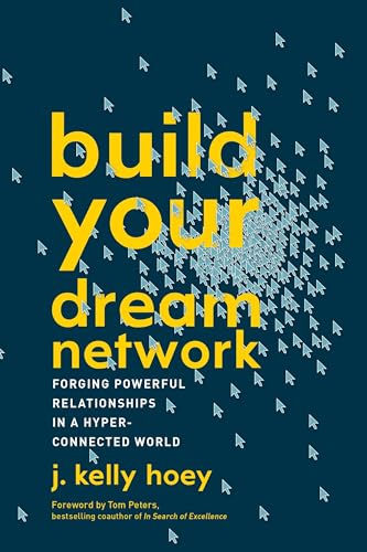 Build Your Dream Network: Forging Powerful Relationships in a Hyper-Connected Wo [Paperback]