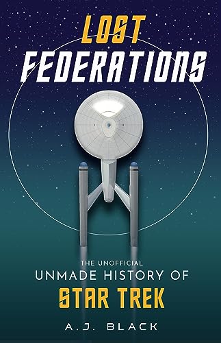 Lost Federations: The Unofficial Unmade History of Star Trek [Paperback]