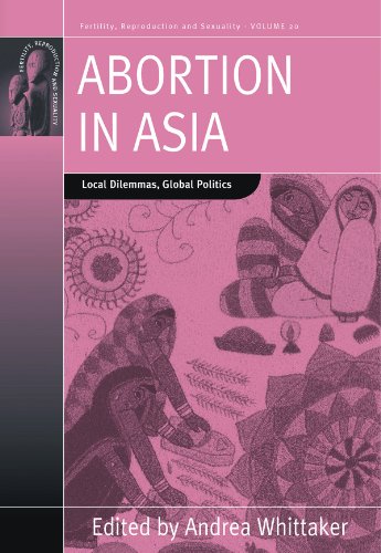 Abortion in Asia Local Dilemmas, Global Politics [Hardcover]