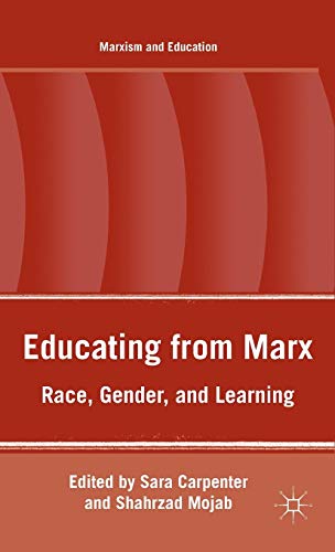 Educating from Marx: Race, Gender, and Learning [Hardcover]