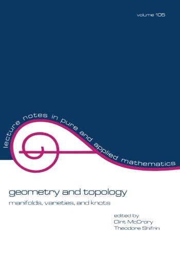 Geometry and Topology Manifolds Varieties, and Knots [Paperback]