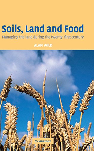 Soils, Land and Food Managing the Land during the Tenty-First Century [Hardcover]