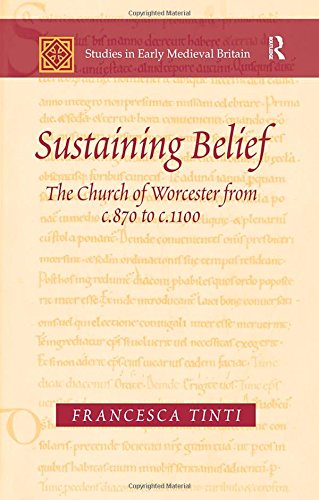 Sustaining Belief The Church of Worcester from c.870 to c.1100 [Hardcover]