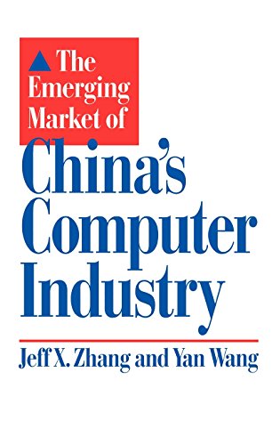 The Emerging Market Of China's Computer Industry [Hardcover]