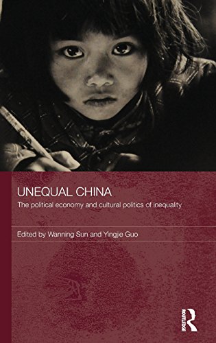 Unequal China The political economy and cultural politics of inequality [Hardcover]