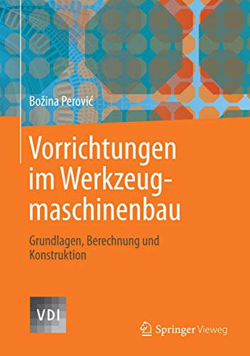 Vorrichtungen im Werkzeugmaschinenbau: Grundlagen, Berechnung und Konstruktion [Hardcover]