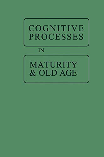 Cognitive Processes in Maturity and Old Age [Paperback]