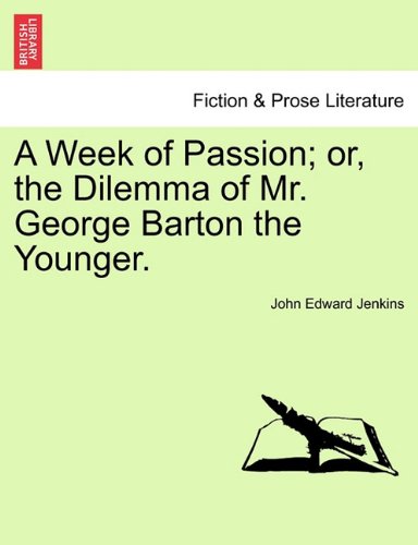 Week of Passion or, the Dilemma of Mr George Barton the Younger [Paperback]