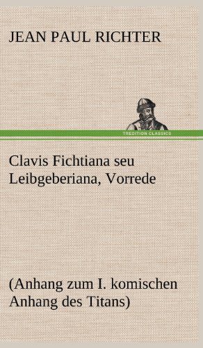 Clavis Fichtiana Seu Leibgeberiana, Vorrede [Hardcover]