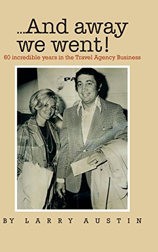 ...And Aay We Went 60 Incredible Years In The Travel Agency Business [Hardcover]