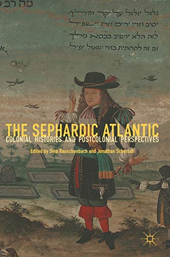 The Sephardic Atlantic: Colonial Histories and Postcolonial Perspectives [Hardcover]