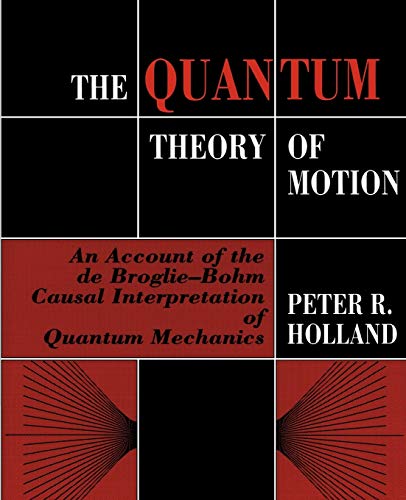 The Quantum Theory of Motion An Account of the de Broglie-Bohm Causal Interpret [Paperback]