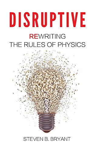 Disruptive Reriting The Rules Of Physics [Hardcover]